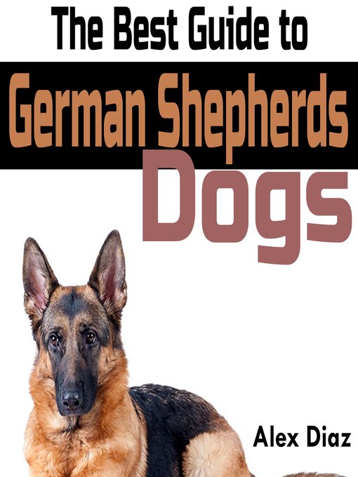Title details for The Best Guide to German Shepherds Dogs by Alex Diaz - Wait list